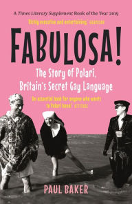 English books audios free download Fabulosa!: The Story of Polari, Britain's Secret Gay Language by Paul Baker English version 