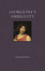 Title: Giorgione's Ambiguity, Author: Tom Nichols