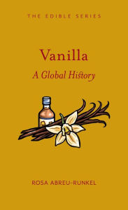 Free read ebooks download Vanilla: A Global History 9781789143409 by Rosa Abreu-Runkel