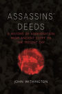 Assassins' Deeds: A History of Assassination from Ancient Egypt to the Present Day