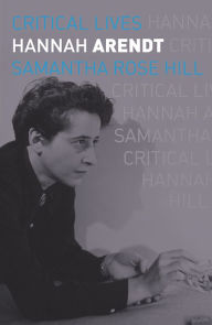 Title: Hannah Arendt, Author: Samantha Rose Hill