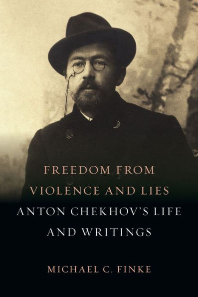 Freedom from Violence and Lies: Anton Chekhov's Life Writings