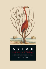 Title: Avian Illuminations: A Cultural History of Birds, Author: Boria Sax