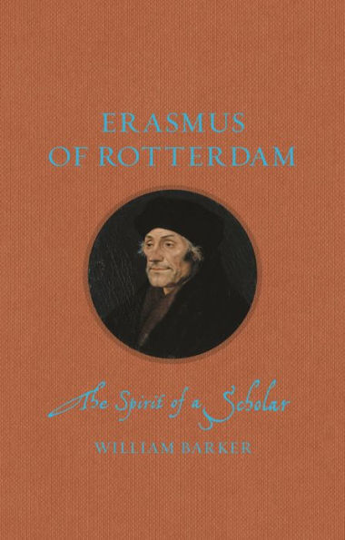 Erasmus of Rotterdam: The Spirit of a Scholar