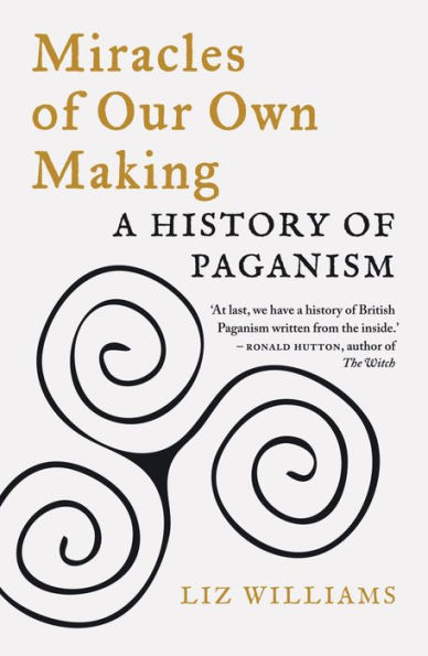 Miracles of Our Own Making: A History Paganism