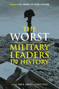 Free audiobook downloads itunes The Worst Military Leaders in History by John M. Jennings, Chuck Steele, Jeremy Blackham