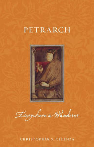 Free online books no download Petrarch: Everywhere a Wanderer 9781789146738 by Christopher S. Celenza, Christopher S. Celenza