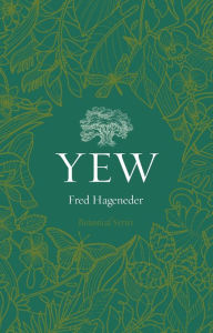 Title: Yew, Author: Fred Hageneder