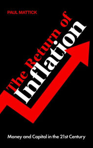 Title: The Return of Inflation: Money and Capital in the 21st Century, Author: Paul Mattick