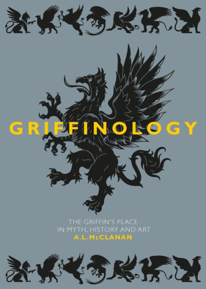 Griffinology: The Griffin's Place Myth, History and Art