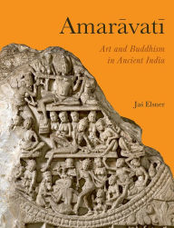 Title: Amaravati: Art and Buddhism in Ancient India, Author: Jas Elsner