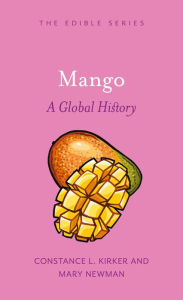 Ebooks free download pdb format Mango: A Global History by Constance L. Kirker, Mary Newman English version ePub