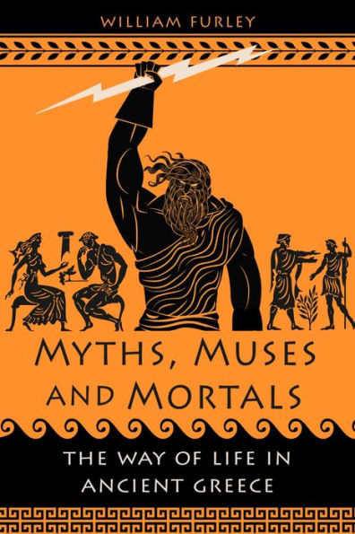 Myths, Muses and Mortals: The Way of Life Ancient Greece