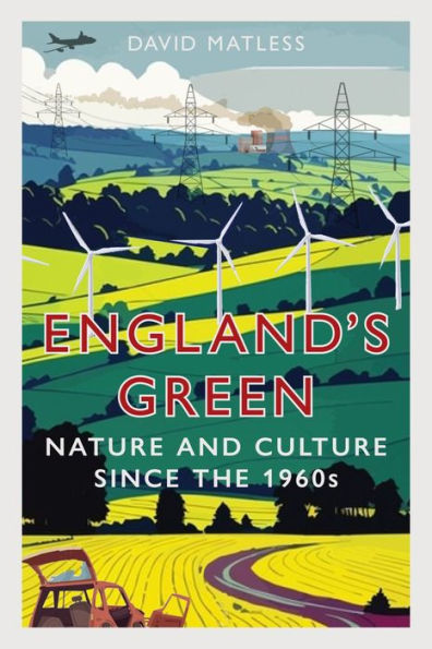 England's Green: Nature and Culture since the 1960s