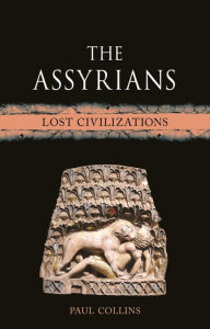 Audio books download ipod The Assyrians: Lost Civilizations PDF in English by Paul Collins 9781789149234