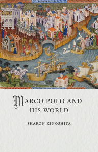 Title: Marco Polo and His World, Author: Sharon Kinoshita