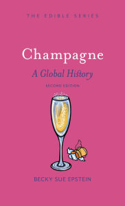 Title: Champagne: A Global History, Second Edition, Author: Becky Sue Epstein