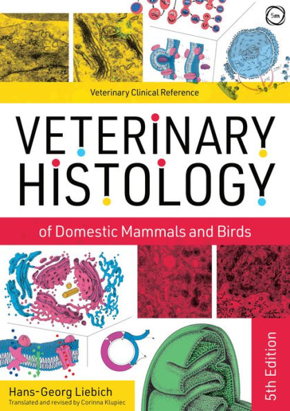 Veterinary Histology of Domestic Mammals and Birds: Textbook and Colour Atlas