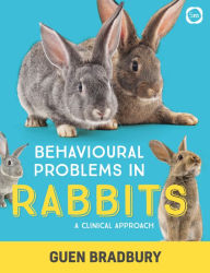 Title: Behavioural Problems in Rabbits: A Clinical Approach, Author: Guen Bradbury