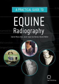 Title: A Practical Guide to Equine Radiography, Author: Gabriel Manso Dïaz