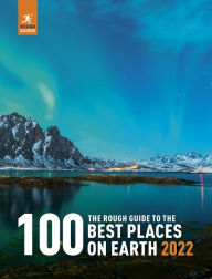 Title: The Rough Guide to the 100 Best Places on Earth 2022, Author: Rough Guides