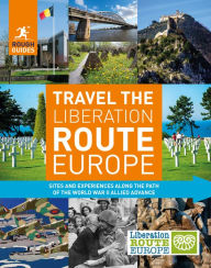 Title: Rough Guides Travel The Liberation Route Europe (Travel Guide eBook), Author: Rough Guides