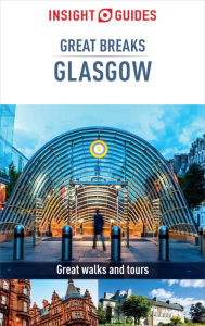 Title: Insight Guides Great Breaks Glasgow (Travel Guide eBook): (Travel Guide eBook), Author: Insight Guides