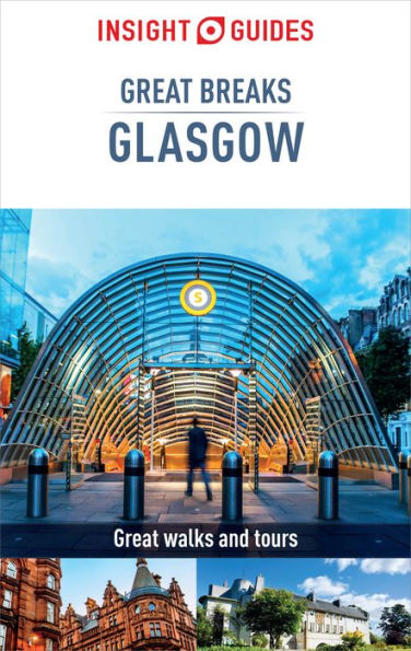 Insight Guides Great Breaks Glasgow (Travel Guide eBook): (Travel Guide eBook)