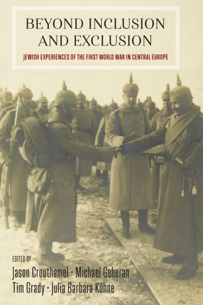 Beyond Inclusion and Exclusion: Jewish Experiences of the First World War in Central Europe / Edition 1