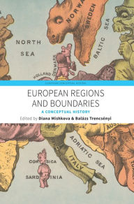 Title: European Regions and Boundaries: A Conceptual History / Edition 1, Author: Diana Mishkova