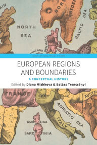 Title: European Regions and Boundaries: A Conceptual History / Edition 1, Author: Diana Mishkova