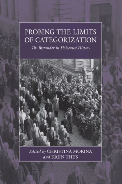 Probing the Limits of Categorization: The Bystander in Holocaust History / Edition 1