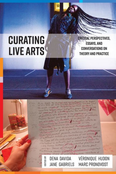 Curating Live Arts: Critical Perspectives, Essays, and Conversations on Theory and Practice / Edition 1