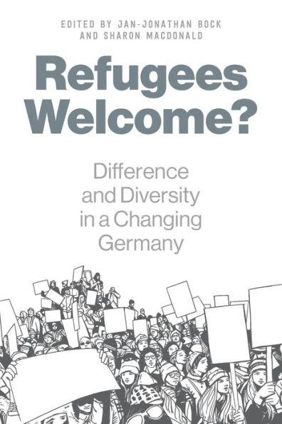 Refugees Welcome?: Difference and Diversity in a Changing Germany / Edition 1