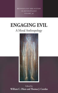 Title: Engaging Evil: A Moral Anthropology, Author: William C. Olsen