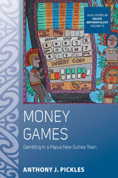 Money Games: Gambling in a Papua New Guinea Town