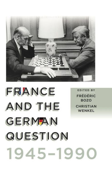 France and the German Question, 1945-1990 / Edition 1