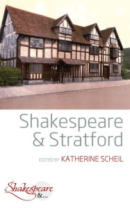 Title: Shakespeare and Stratford / Edition 1, Author: Katherine Scheil