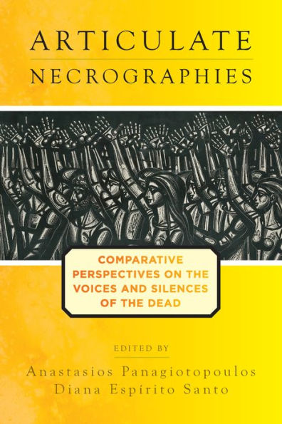 Articulate Necrographies: Comparative Perspectives on the Voices and Silences of the Dead / Edition 1