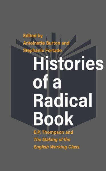 Histories of a Radical Book: E. P. Thompson and