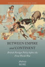 Between Empire and Continent: British Foreign Policy before the First World War / Edition 1