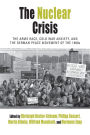 The Nuclear Crisis: The Arms Race, Cold War Anxiety, and the German Peace Movement of the 1980s / Edition 1