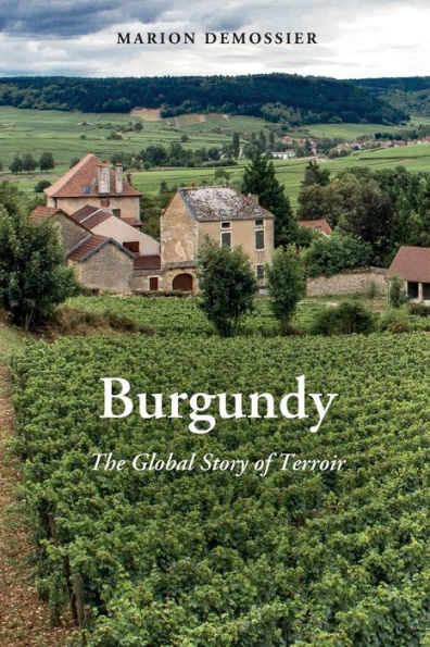 Burgundy: The Global Story of Terroir