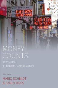 Title: Money Counts: Revisiting Economic Calculation, Author: Mario Schmidt