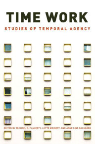 Title: Time Work: Studies of Temporal Agency, Author: Michael G. Flaherty