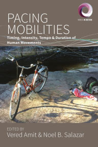Title: Pacing Mobilities: Timing, Intensity, Tempo and Duration of Human Movements / Edition 1, Author: Vered Amit