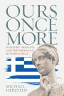 Ours Once More: Folklore, Ideology, and the Making of Modern Greece / Edition 1