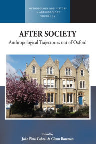 Title: After Society: Anthropological Trajectories out of Oxford, Author: Jo o Pina-Cabral