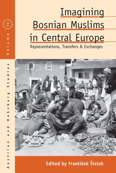 Imagining Bosnian Muslims Central Europe: Representations, Transfers and Exchanges