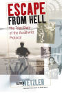 Escape From Hell: The True Story of the Auschwitz Protocol